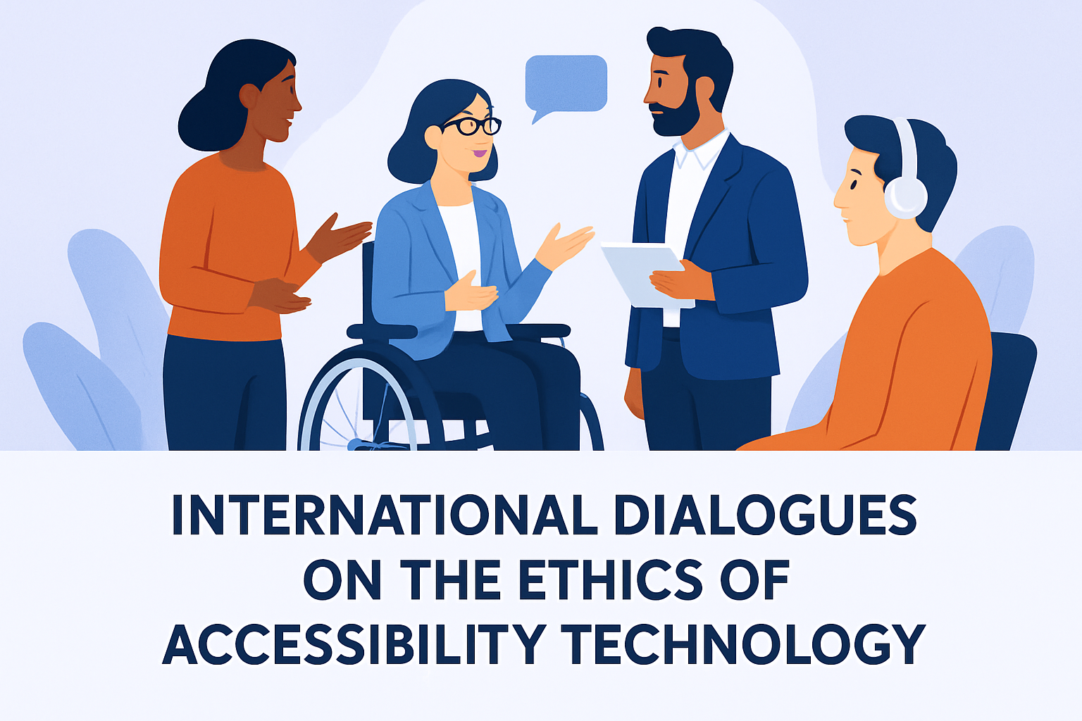 International Dialogues on the Ethics of Accessibility Technology